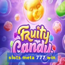 slots meta 777 win